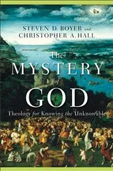 Book cover of The Mystery of God by Steven D. Boyer