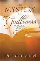 Book cover of The Mystery of Godliness by Dr. Elden Daniel