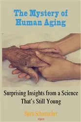 Book cover of The Mystery of Human Aging by Bjoern Schumacher