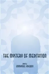 Book cover of The Mystery of Meditation by Emmanuel Adewusi