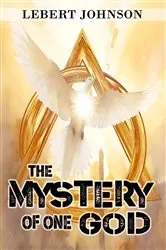 Book cover of THE MYSTERY OF ONE GOD by LEBERT JOHNSON