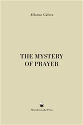 Book cover of The Mystery of Prayer by Alfonso Gálvez