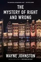 Book cover of The Mystery of Right and Wrong by Wayne Johnston
