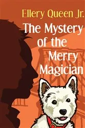 Book cover of The Mystery of the Merry Magician by Ellery Queen
