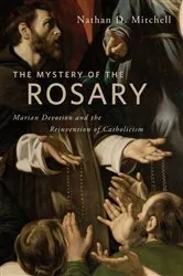 Book cover of The Mystery of the Rosary by Nathan D. Mitchell