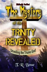 Book cover of The Mystery of the Trinity Revealed by T. R. Bosse