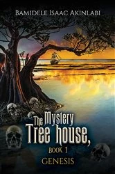 Book cover of The Mystery Tree house, Book 1 by Bamidele Isaac Akinlabi