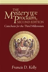 Book cover of The Mystery We Proclaim, Second Edition by Francis D. Kelly
