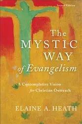 Book cover of The Mystic Way of Evangelism (2nd ed.) by Elaine A. Heath