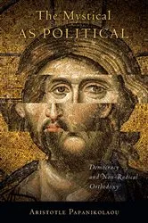 Book cover of The Mystical as Political by Aristotle Papanikolaou