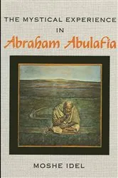 Book cover of The Mystical Experience in Abraham Abulafia by Moshe Idel