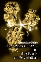 Book cover of The Mystical Keys to the Book of Revelation by Laura Lee Galan
