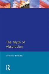 Book cover of The Myth of Absolutism by Nicholas Henshall