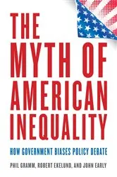 Book cover of The Myth of American Inequality by Phil Gramm