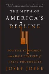 Book cover of The Myth of America's Decline: Politics, Economics, and a Half Century of False Prophecies by Unknown