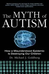 Book cover of The Myth of Autism by Michael J. Goldberg
