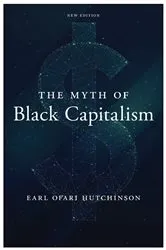 Book cover of The Myth of Black Capitalism by Earl Ofari Hutchinson