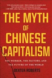 Book cover of The Myth of Chinese Capitalism by Dexter Roberts