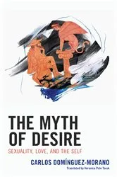 Book cover of The Myth of Desire by Carlos Domínguez-Morano