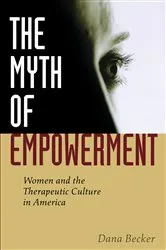 Book cover of The Myth of Empowerment by Dana Becker