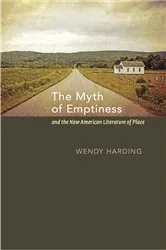 Book cover of The Myth of Emptiness and the New American Literature of Place by Wendy Harding