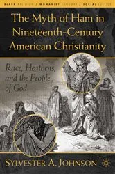 Book cover of The Myth of Ham in Nineteenth-Century American Christianity by S. Johnson