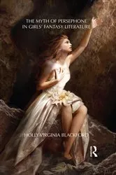 Book cover of The Myth of Persephone in Girls' Fantasy Literature by Holly Blackford