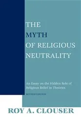 Book cover of The Myth of Religious Neutrality, Revised Edition by Roy A. Clouser