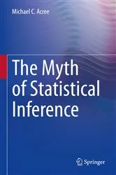 Book cover of The Myth of Statistical Inference by Michael C. Acree