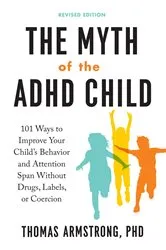 Book cover of The Myth of the ADHD Child, Revised Edition by Thomas Armstrong