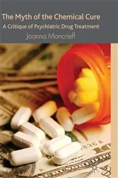 Book cover of The Myth of the Chemical Cure by J. Moncrieff
