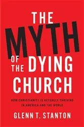 Book cover of The Myth of the Dying Church by Glenn T. Stanton