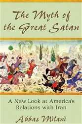 Book cover of The Myth of the Great Satan by Abbas Milani