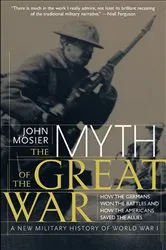 Book cover of The Myth of the Great War by John Mosier
