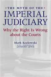 Book cover of The Myth of the Imperial Judiciary by Mark Kozlowski