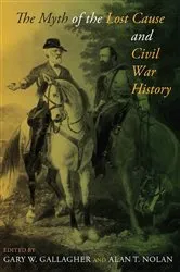Book cover of The Myth of the Lost Cause and Civil War History by Gary W. Gallagher