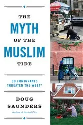 Book cover of The Myth of the Muslim Tide by Doug Saunders