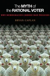 Book cover of The Myth of the Rational Voter by Bryan Caplan