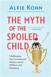 Book cover of The Myth of the Spoiled Child by Alfie Kohn
