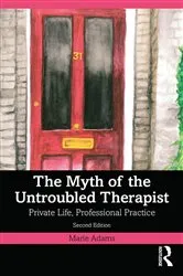 Book cover of The Myth of the Untroubled Therapist (2nd ed.) by Marie Adams