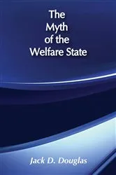 Book cover of The Myth of the Welfare State by Jack D. Douglas