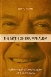Book cover of The Myth of Triumphalism by Beth A. Fischer