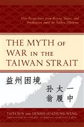 Book cover of The Myth of War in the Taiwan Strait by Taiyi Sun