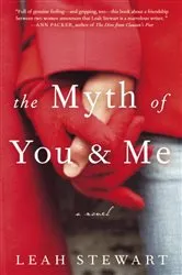 Book cover of The Myth of You and Me by Leah Stewart