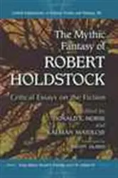 Book cover of The Mythic Fantasy of Robert Holdstock by Donald E. Morse