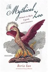 Book cover of The Mythical Zoo by Boria Sax