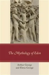 Book cover of The Mythology of Eden by Arthur George