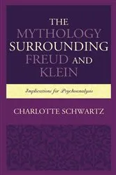 Book cover of The Mythology Surrounding Freud and Klein by Charlotte Schwartz