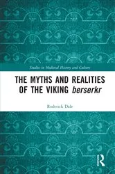 Book cover of The Myths and Realities of the Viking Berserkr by Roderick Dale