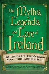 Book cover of The Myths, Legends, and Lore of Ireland by Amy Hackney Blackwell